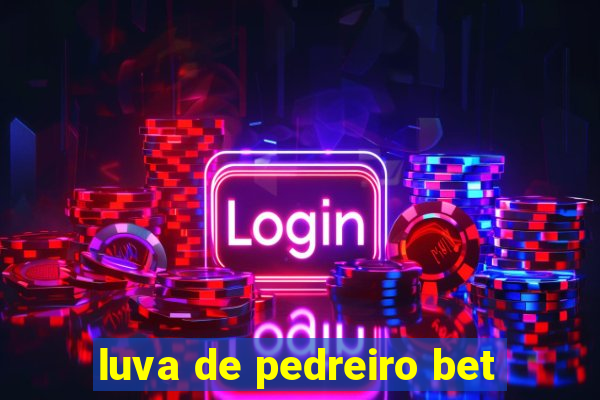 luva de pedreiro bet